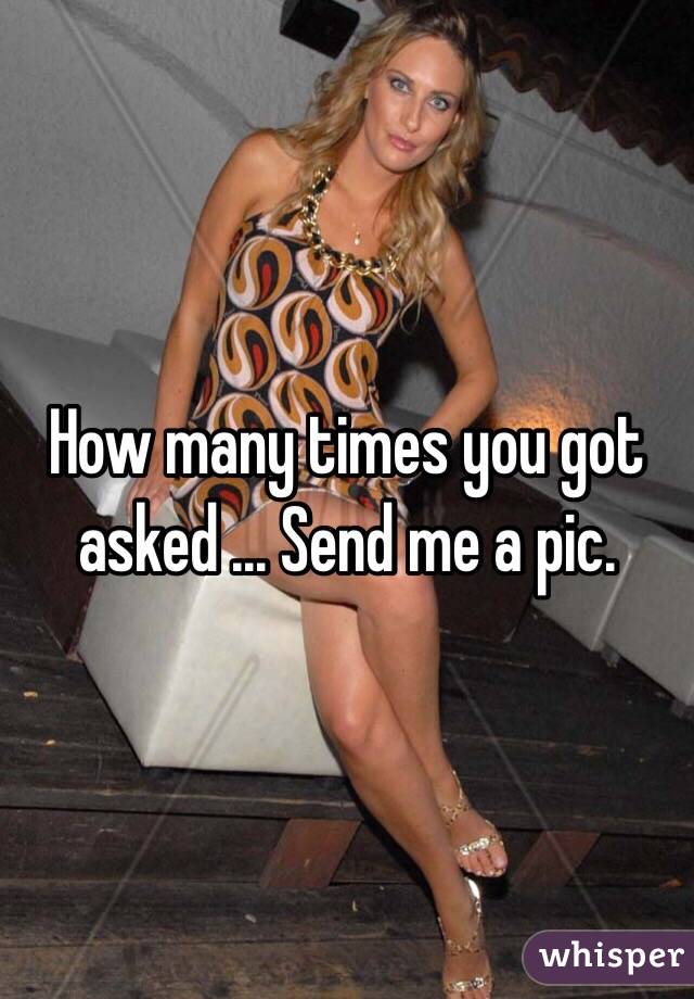 How many times you got asked ... Send me a pic. 