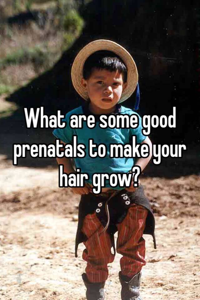 what-are-some-good-prenatals-to-make-your-hair-grow