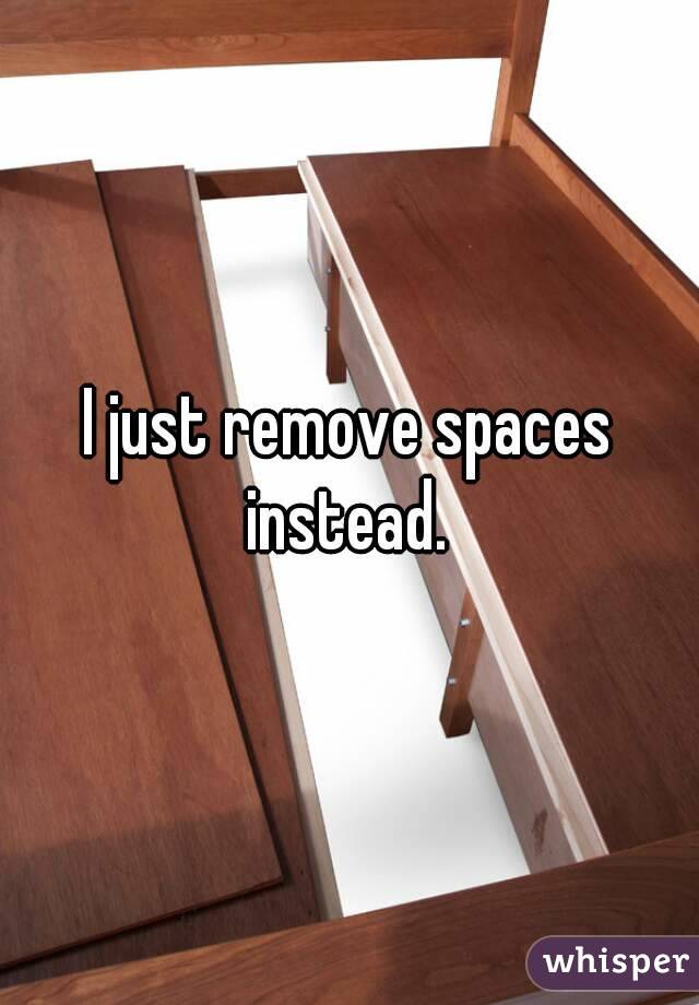 I just remove spaces instead. 