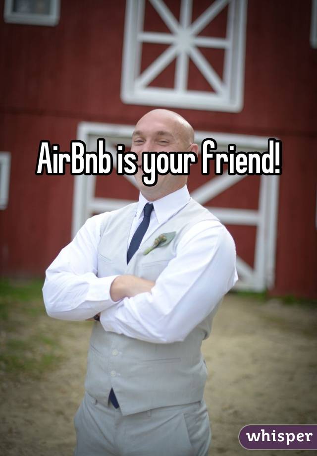 

AirBnb is your friend!