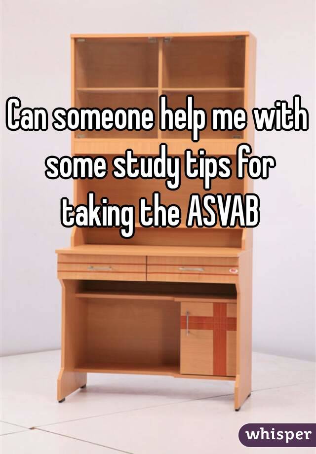 Can someone help me with some study tips for taking the ASVAB