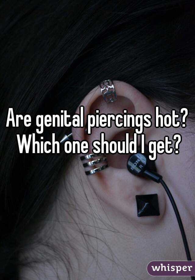 Are genital piercings hot? Which one should I get?
