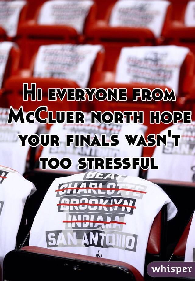 Hi everyone from McCluer north hope your finals wasn't too stressful 