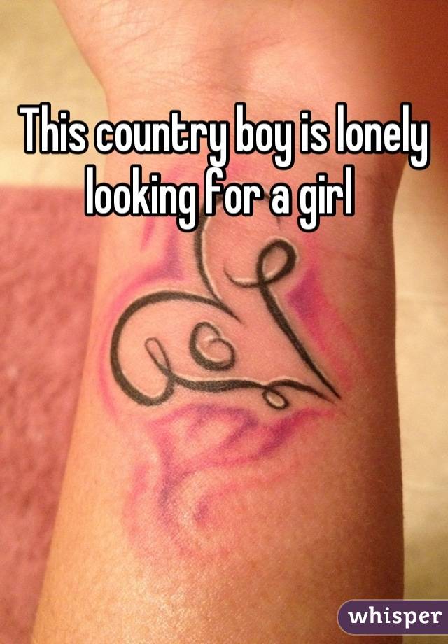 This country boy is lonely looking for a girl 