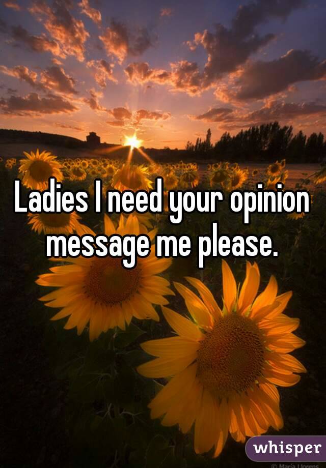 Ladies I need your opinion message me please. 