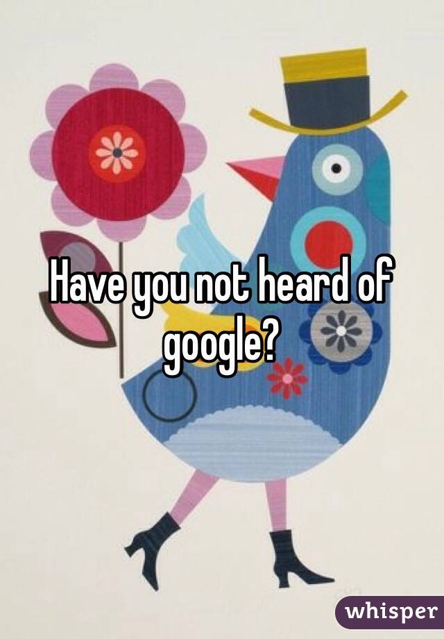 Have you not heard of google? 