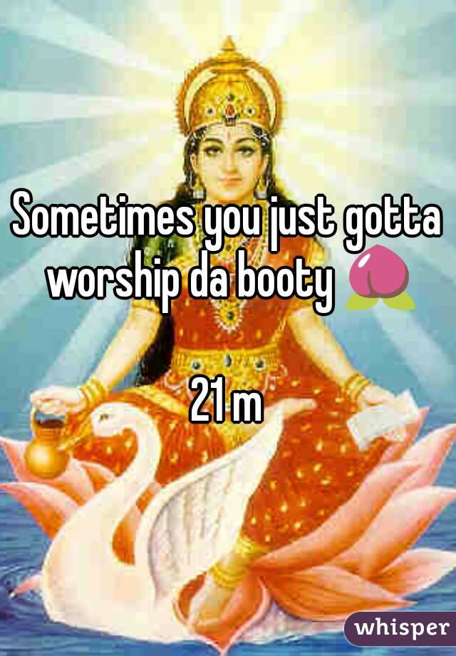 Sometimes you just gotta worship da booty 🍑

21 m
