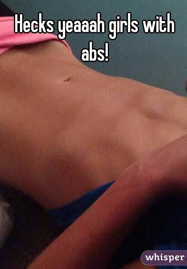 Hecks yeaaah girls with abs! 