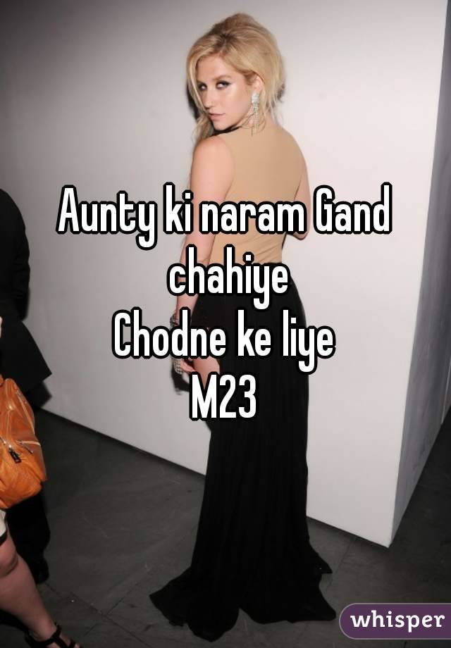 Aunty ki naram Gand chahiye
Chodne ke liye
M23