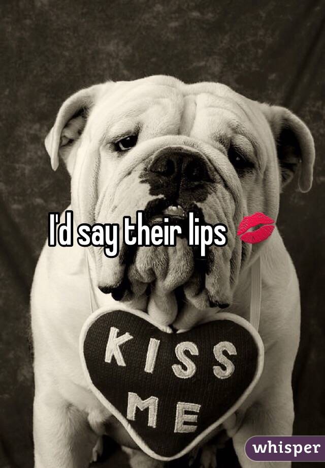 I'd say their lips 💋