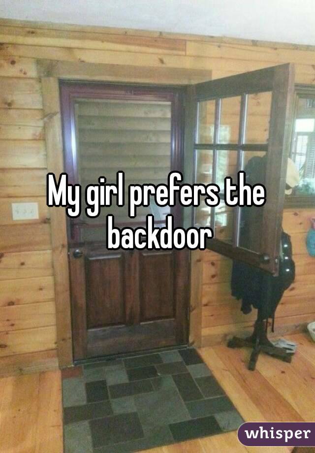 My girl prefers the backdoor