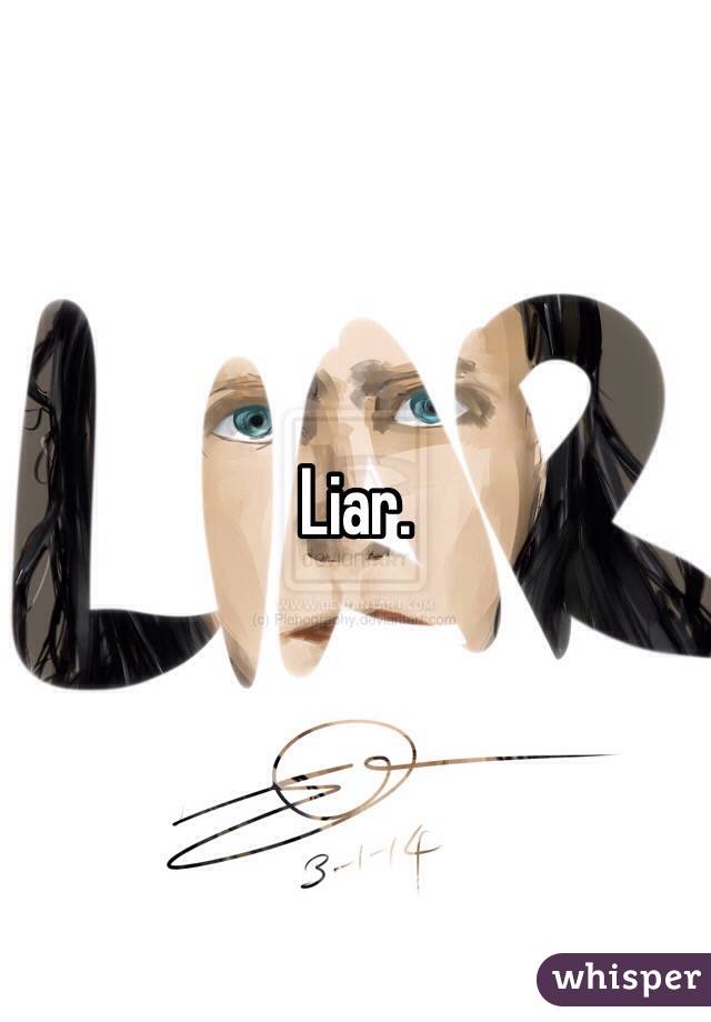 Liar.