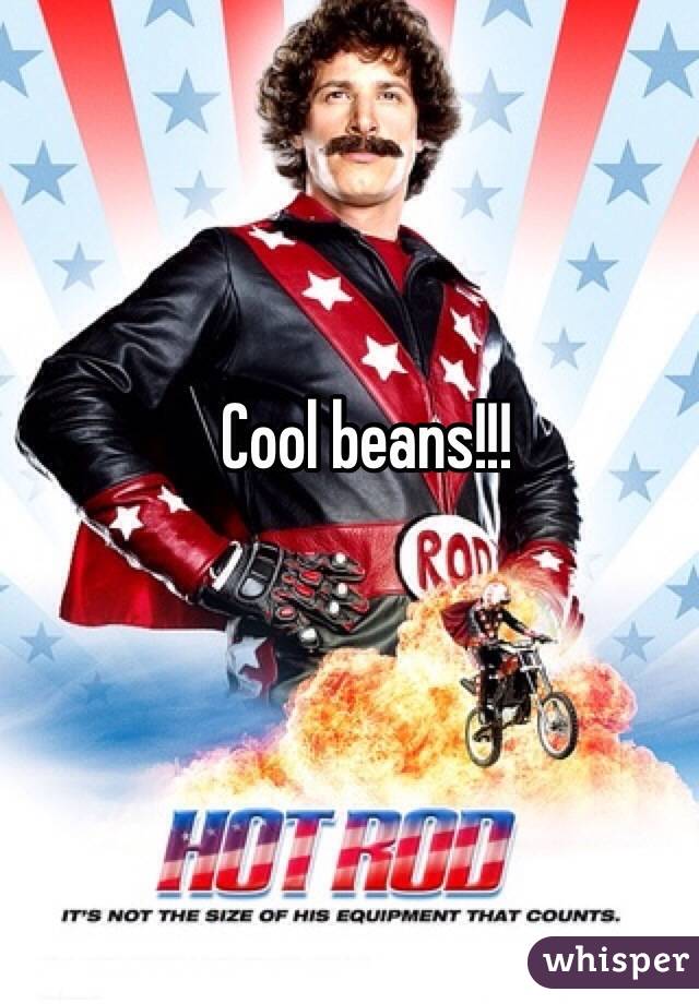 Cool beans!!! 