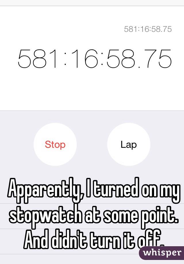 Apparently, I turned on my stopwatch at some point. 
And didn't turn it off. 