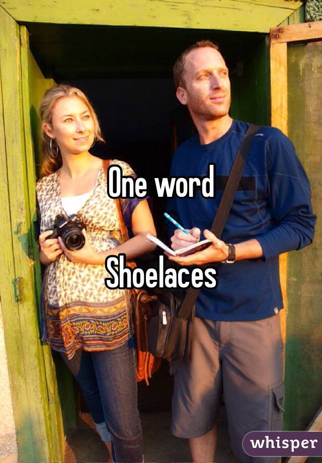 One word

Shoelaces