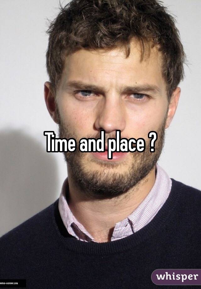 Time and place ? 