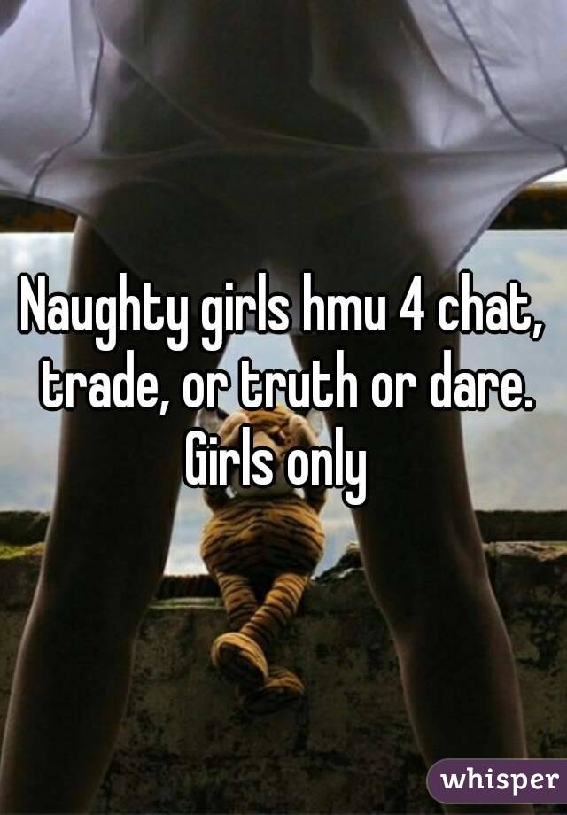 Naughty girls hmu 4 chat, trade, or truth or dare.
Girls only 