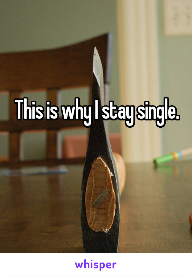 This is why I stay single.

