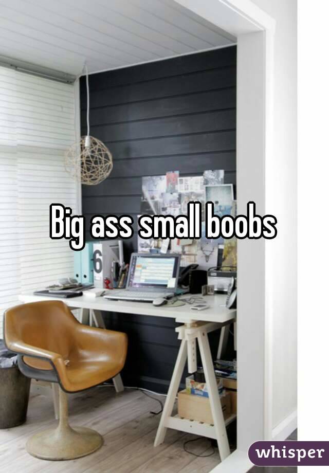 Big ass small boobs