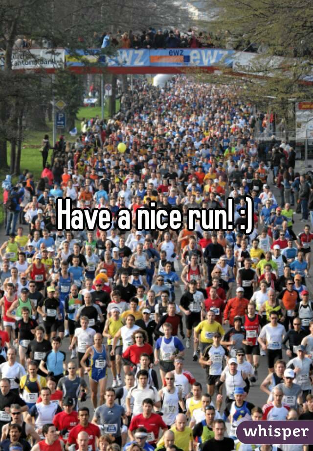 Have a nice run! :)