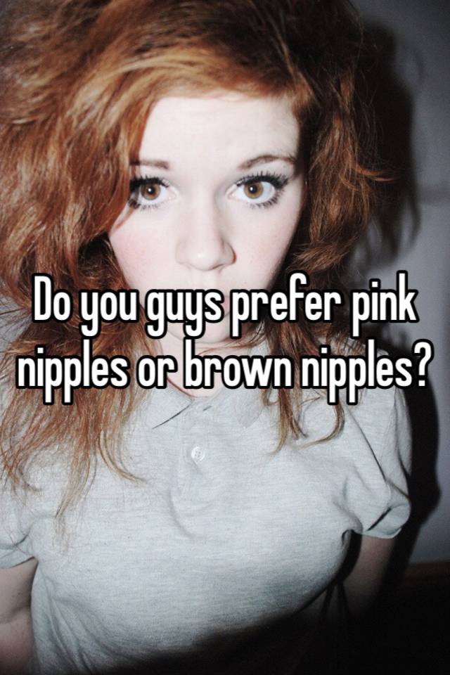 Pink Nipples Or Brown Nipples 16