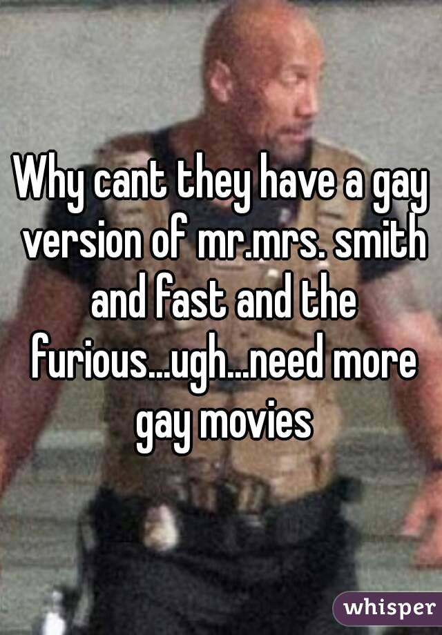 Why cant they have a gay version of mr.mrs. smith and fast and the furious...ugh...need more gay movies