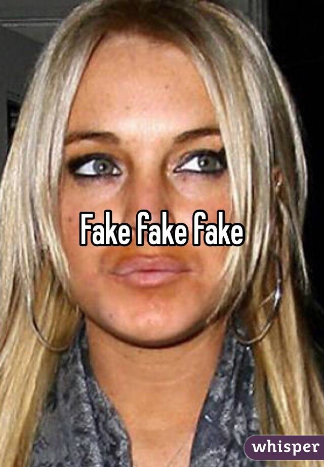 Fake fake fake