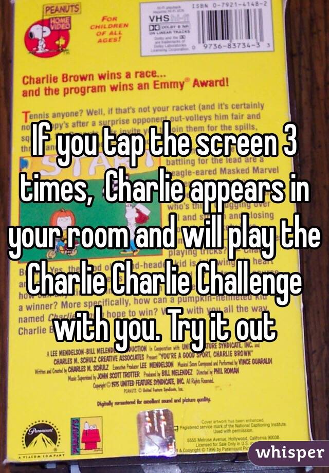 If you tap the screen 3 times,  Charlie appears in your room and will play the Charlie Charlie Challenge with you. Try it out