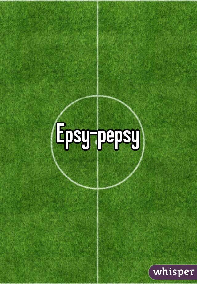 Epsy-pepsy