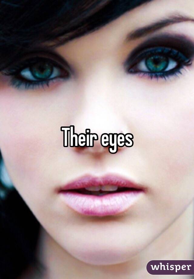 Their eyes