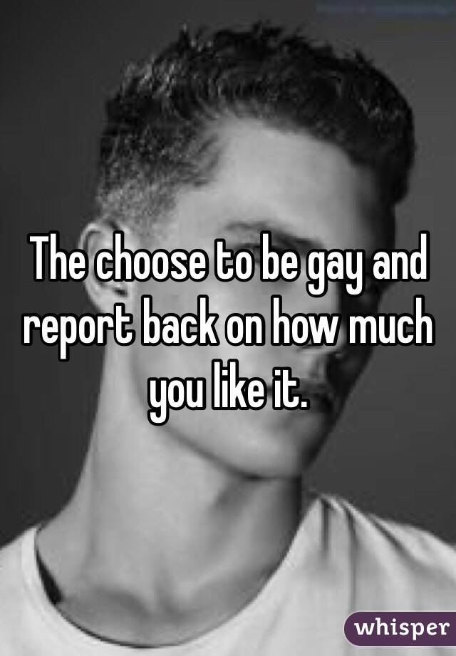 The choose to be gay and report back on how much you like it.