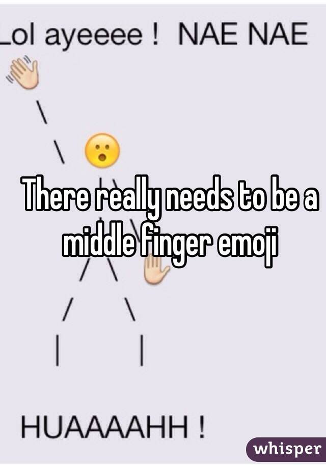 There really needs to be a middle finger emoji