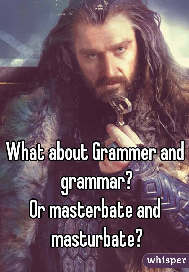 What about Grammer and grammar?
Or masterbate and masturbate?