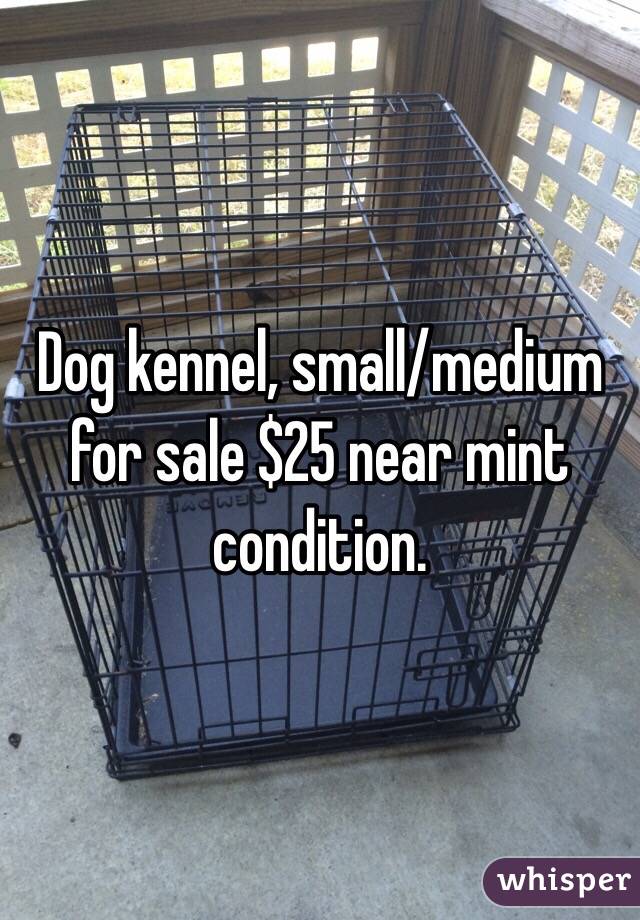 Dog kennel, small/medium for sale $25 near mint condition. 