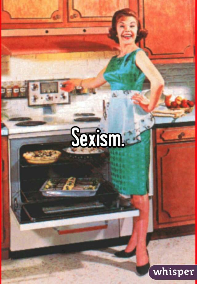 Sexism.