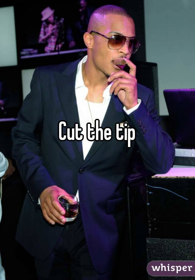 Cut the tip