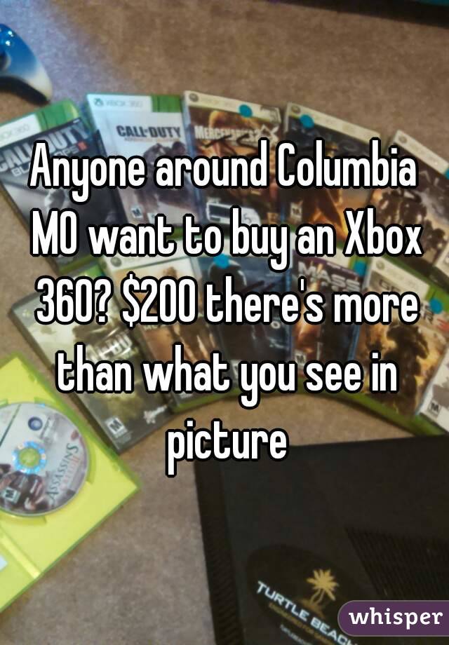 Anyone around Columbia MO want to buy an Xbox 360? $200 there's more than what you see in picture