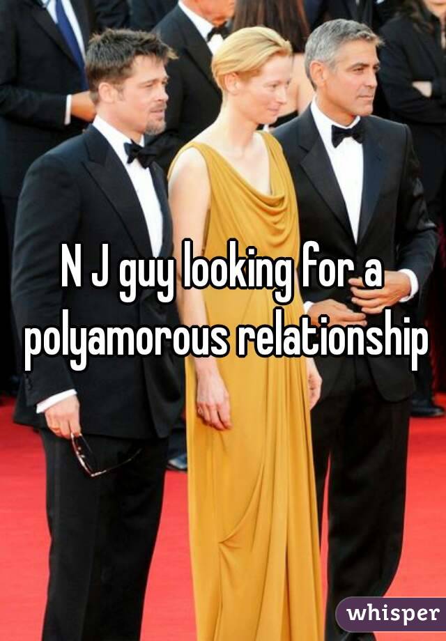 N J guy looking for a polyamorous relationship