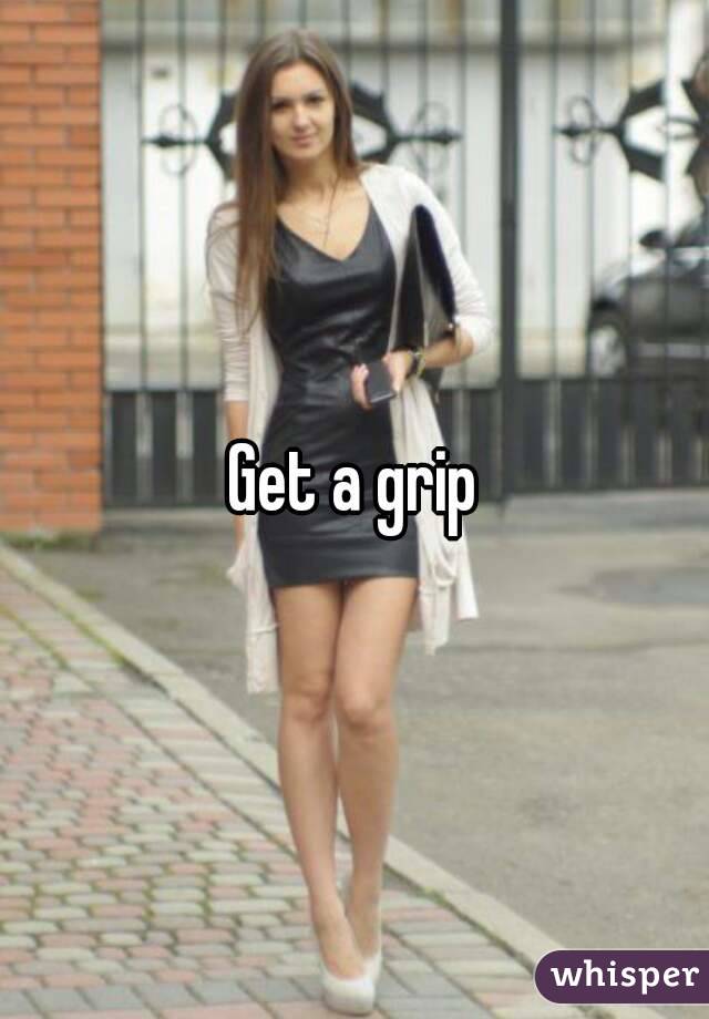 Get a grip