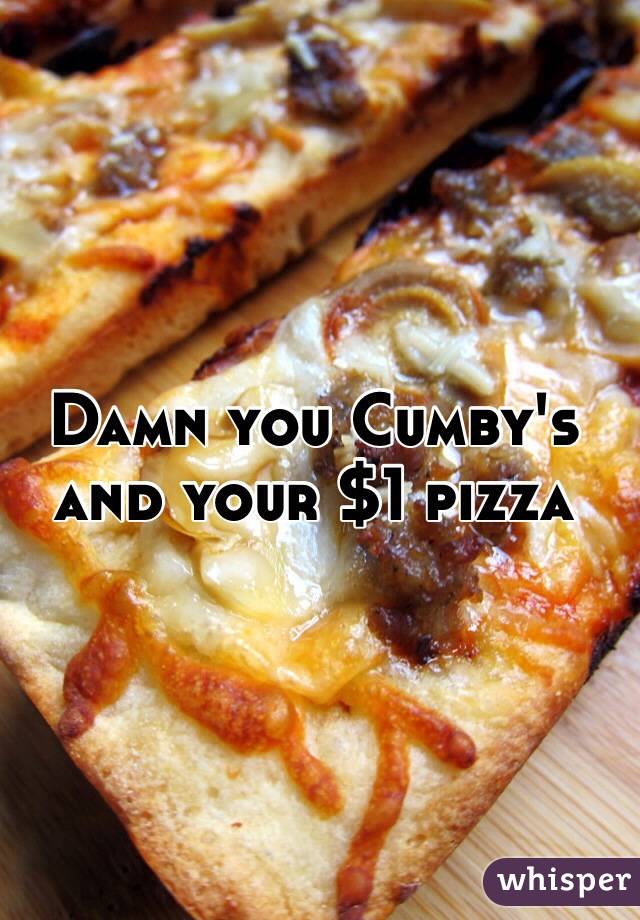 Damn you Cumby's and your $1 pizza