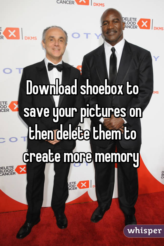 Download shoebox to save your pictures on then delete them to create more memory 