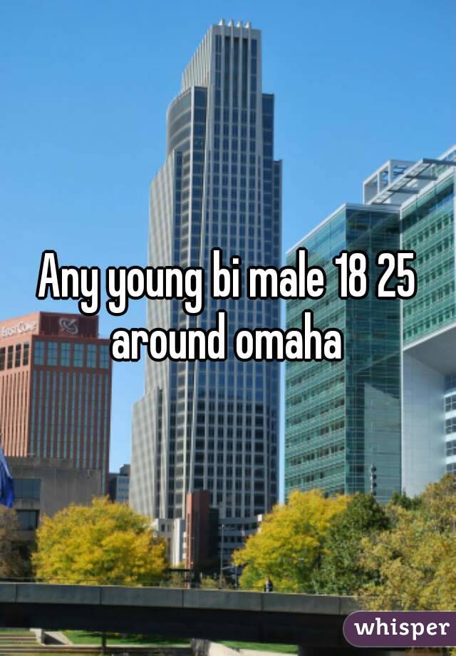 Any young bi male 18 25 around omaha 