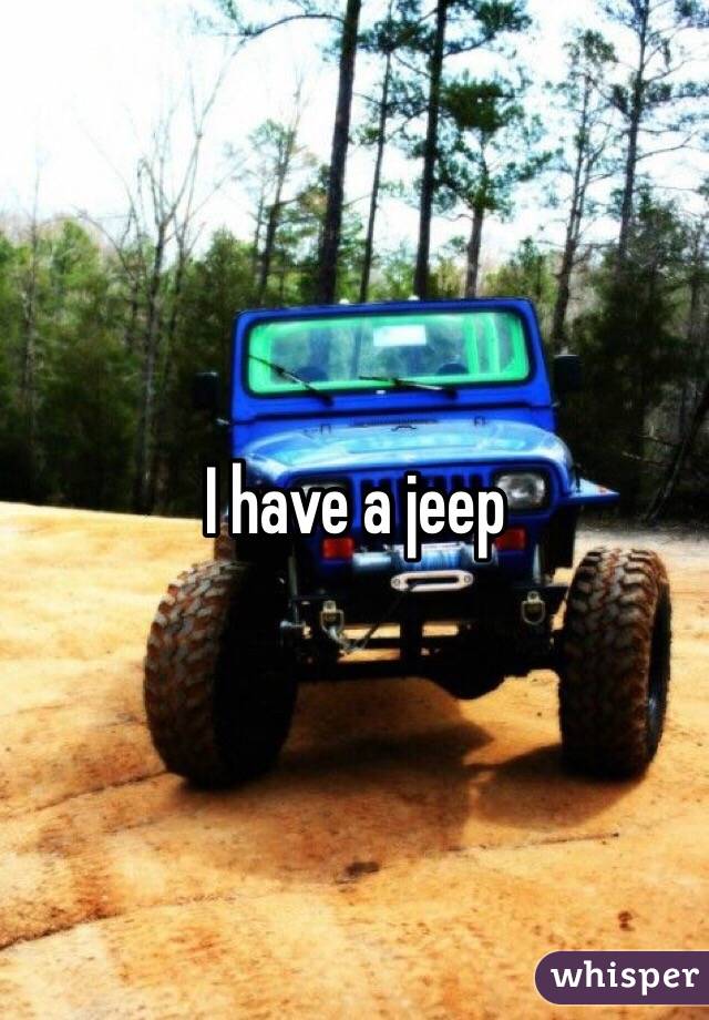 I have a jeep 