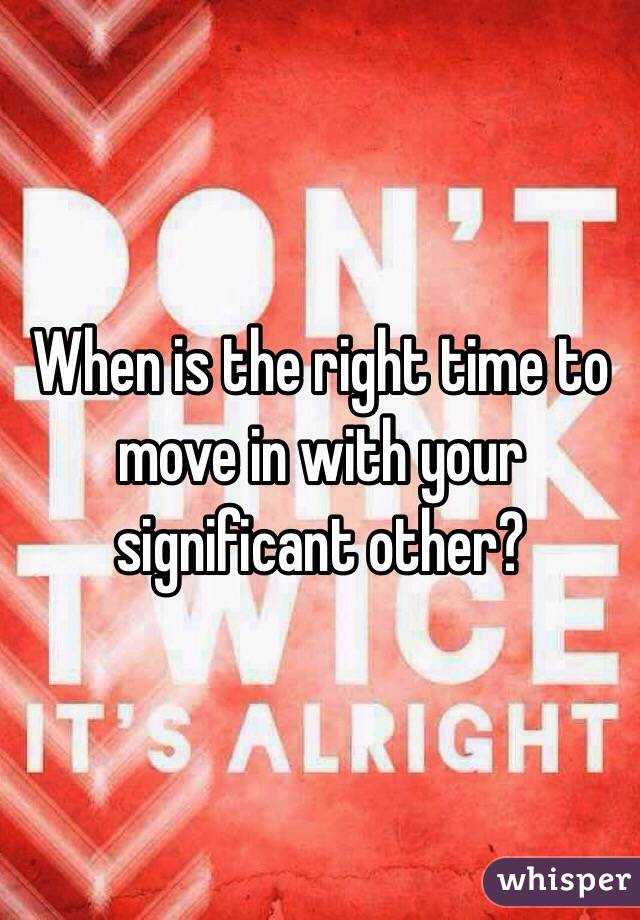 When is the right time to move in with your significant other?