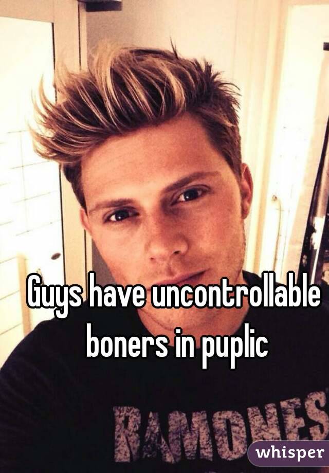 Guys have uncontrollable boners in puplic