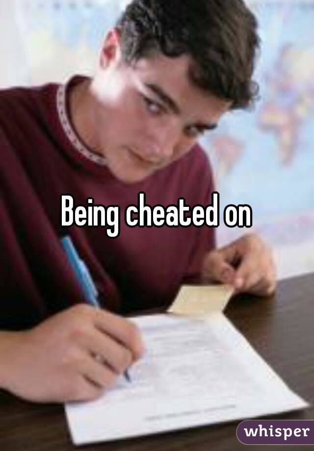 Being cheated on