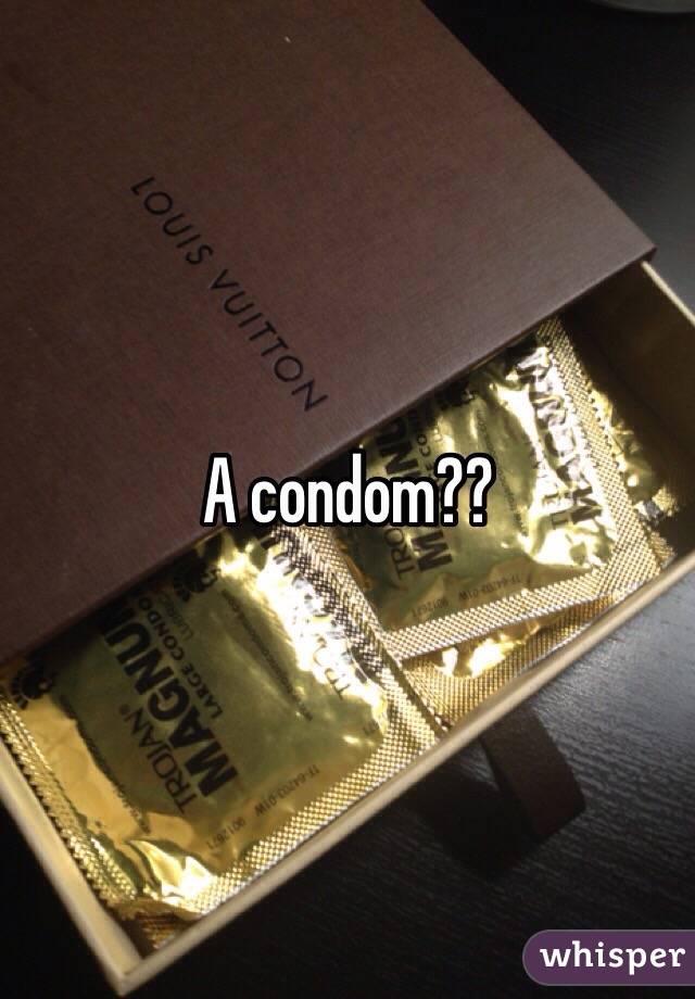 A condom??