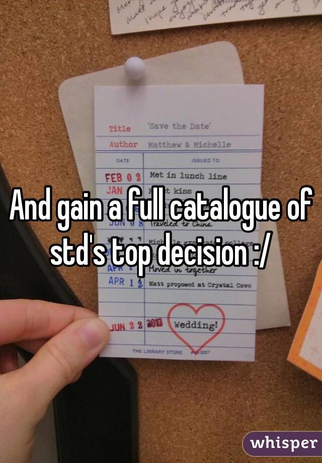 And gain a full catalogue of std's top decision :/