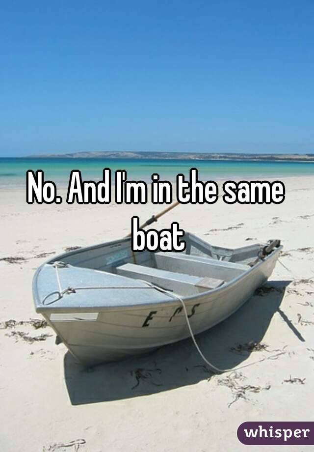 No. And I'm in the same boat