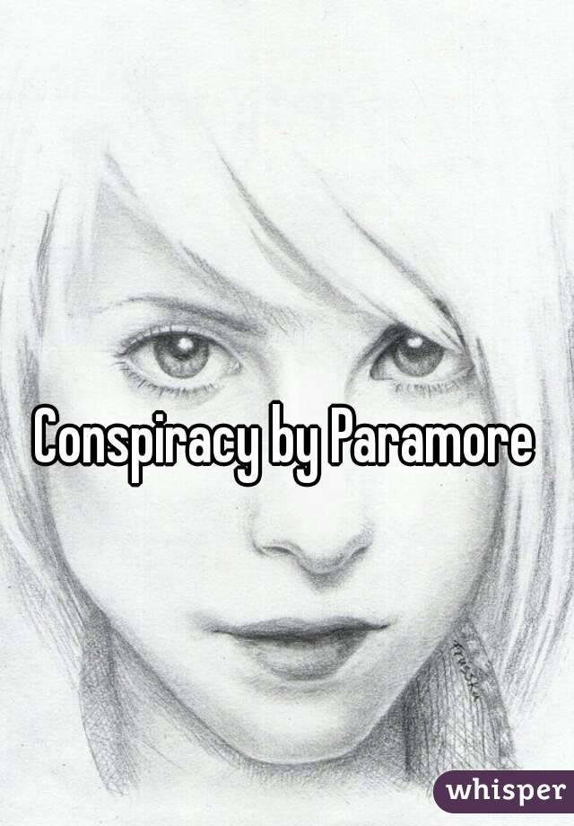 Conspiracy by Paramore 